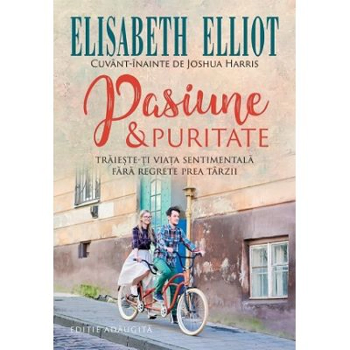 Pasiune si puritate - Elisabeth Elliot