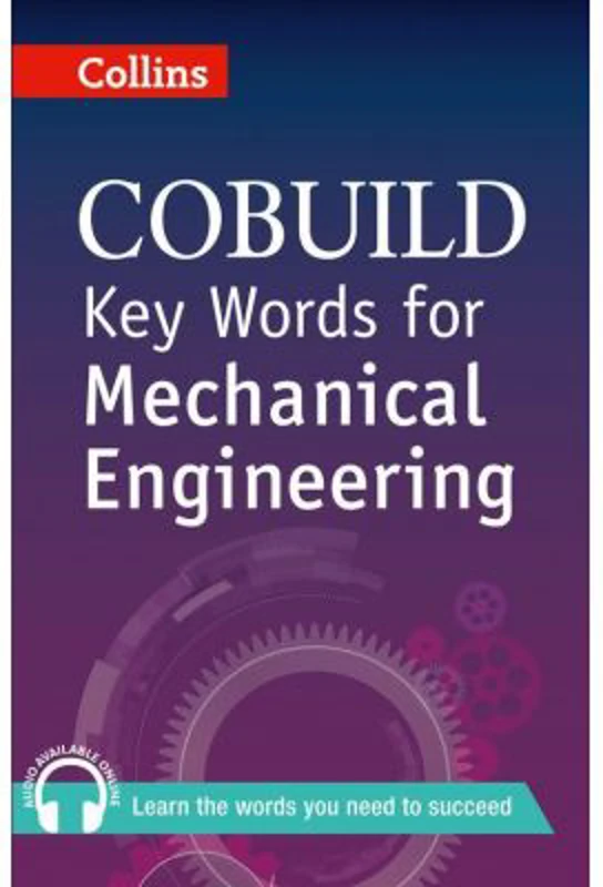 COBUILD Key Words. Key Words for Mechanical Engineering B1+