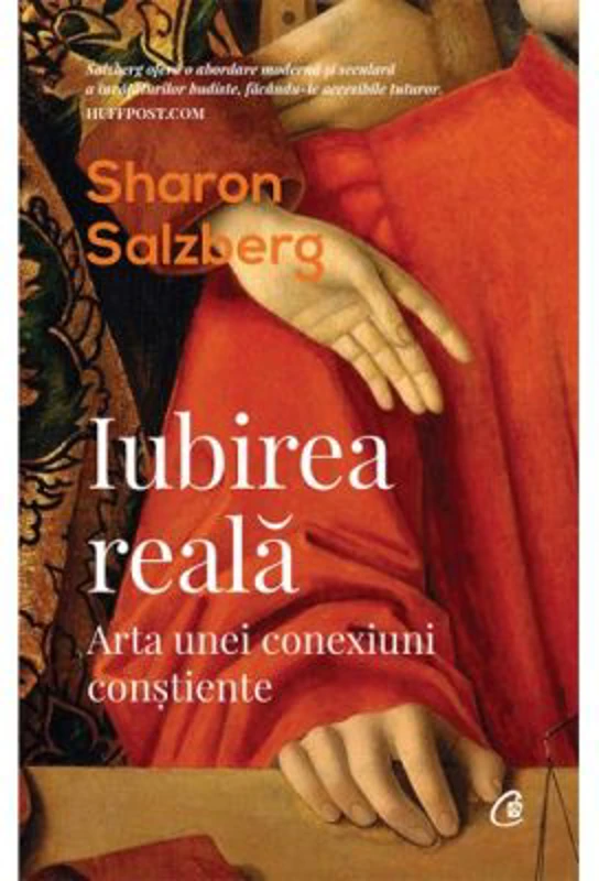 Iubirea reala. Arta unei conexiuni constiente - Sharon Salzberg
