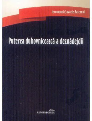 Puterea duhovniceasca a deznadejdii - Savatie Bastovoi
