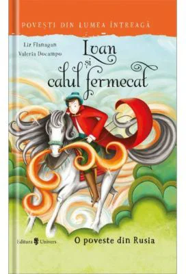 Ivan si calul fermecat - Liz Flanagan