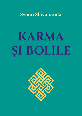Karma si bolile - Svami Shivananda