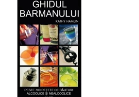Ghidul barmanului. Peste 700 de retete de bauturi alcoolice si nealcoolice - Kathy Hamlin
