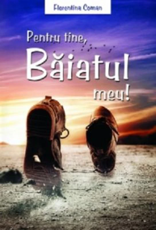Pentru tine, baiatul meu!