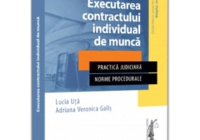 Executarea contractului individual de munca - Lucia Uta, Adriana Veronica Galis