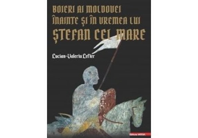 Boieri ai Moldovei inainte si in vremea lui Stefan cel Mare - Lucian-Valeriu Lefter
