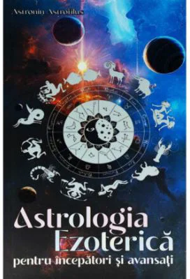 Astrologia Ezoterica pentru incepatori si avansati - Astronin Astrofilus