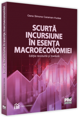 Scurta incursiune in esenta macroeconomiei. Editie revizuita si tradusa - Oana Simona Caraman-Hudea