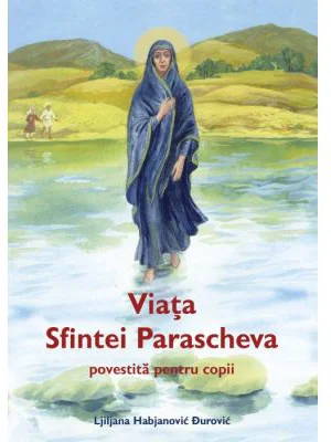 Viata Sfintei Parascheva povestita pentru copii