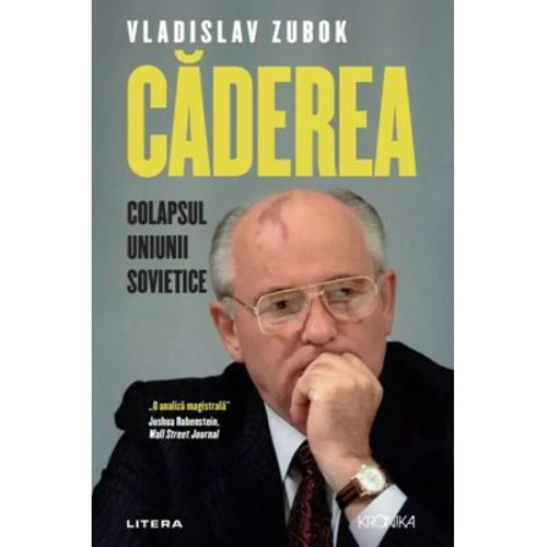Caderea. Colapsul Uniunii Sovietice - Vladislav Zubok