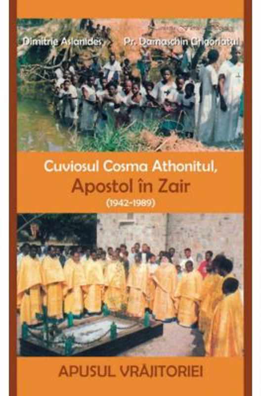 Cuviosul Cosma Athonitul, Apostol in Zair (1942-1989) - Dimitrie Aslanides, Pr. Damaschin Grigoriatul