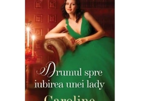 Drumul spre iubirea unei lady - Caroline Linden