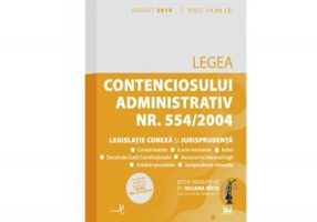 Legea contenciosului administrativ nr. 554/2004, legislatie conexa si jurisprudenta. Editie tiparita pe hartie alba: august 2018