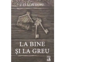 La bine si la greu - Catalin Dupu