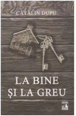 La bine si la greu - Catalin Dupu