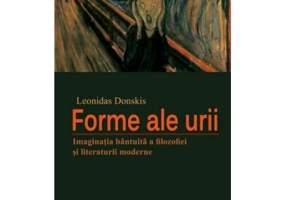 Forme ale urii. Imaginatia bantuita a filosofiei si literaturii moderne - Leonidas Donskis