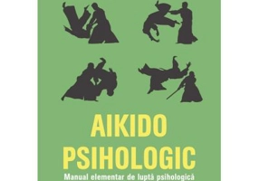 Aikido psihologic. Manual elementar de lupta psihologica - Mihail Litvak