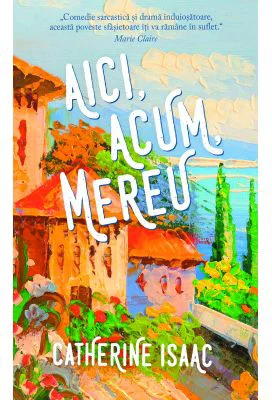 Aici, acum, mereu - Catherine Isaac