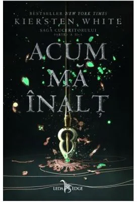 Acum ma inalt. Saga Cuceritorului. partea a II-a - Kiersten White
