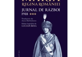 Jurnal de razboi volumul 3. 1918 - Regina Maria a Romaniei