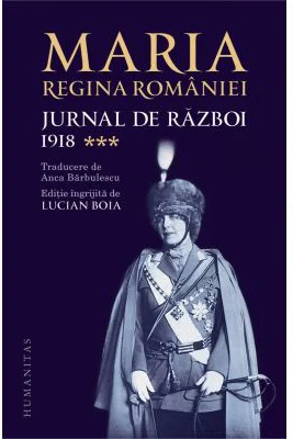 Jurnal de razboi volumul 3. 1918 - Regina Maria a Romaniei