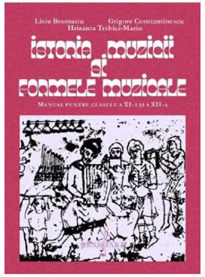 Istoria muzicii si formele muzicale - Clasele 11-12 - Manual
