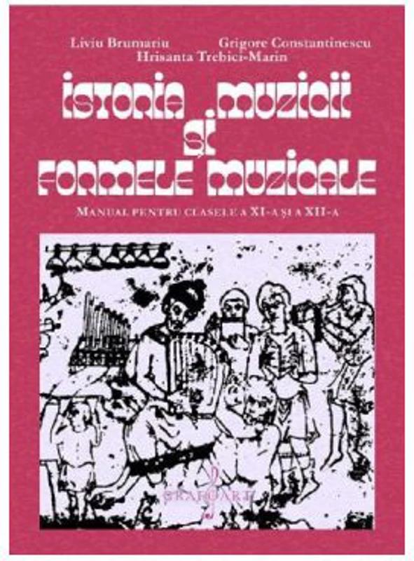 Istoria muzicii si formele muzicale - Clasele 11-12 - Manual