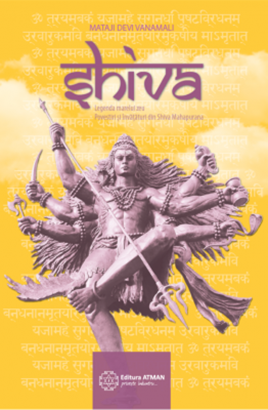 Shiva. Legenda marelui zeu, povestiri si invataturi din Shiva Mahapurana - Mataji Devi Vanamali