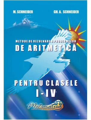 Metode de rezolvare a problemelor de aritmetica Clasele 1-4 - Gheorghe Adalbert Schneider
