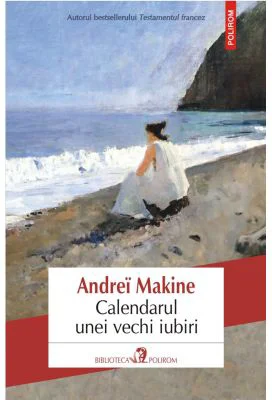 Calendarul unei vechi iubiri - Andrei Makine
