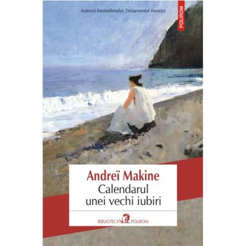 Calendarul unei vechi iubiri - Andrei Makine