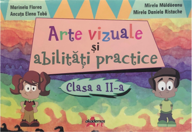 Arte vizuale si abilitati practie pentru clasa a 2-a - Marinela Florea