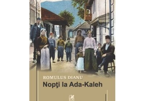 Nopti la Ada-Kaleh - Romulus Dianu
