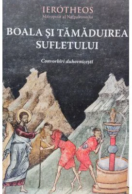 Boala si tamaduirea sufletului - mitrop. Hierotheos Vlachos