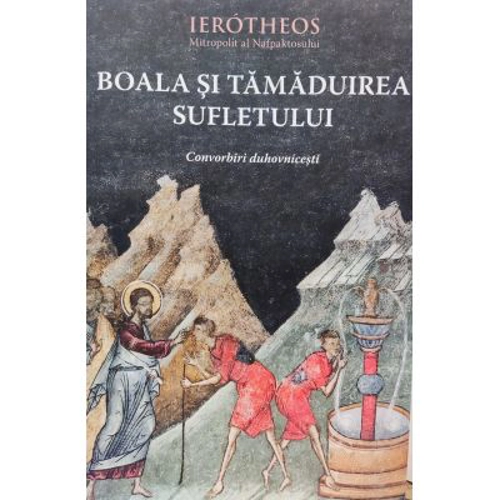 Boala si tamaduirea sufletului - mitrop. Hierotheos Vlachos