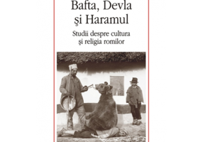 Bafta, Devla si Haramul. Studii despre cultura si religia romilor - Mirel Banica