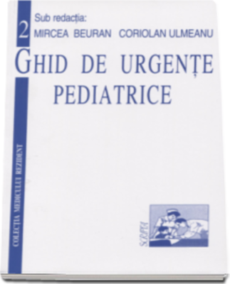 Ghid de urgente pediatrice Volumul 2 - Mircea Beuran