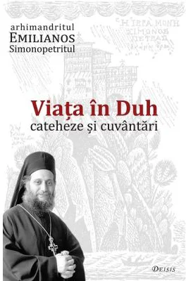 Viata in Duh. Cateheze si cuvantari - Emilianos Simonopetritul