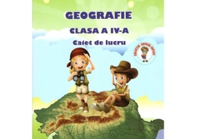 Geografie. Caiet de lucru, pentru clasa a 4-a - Adina Grigore