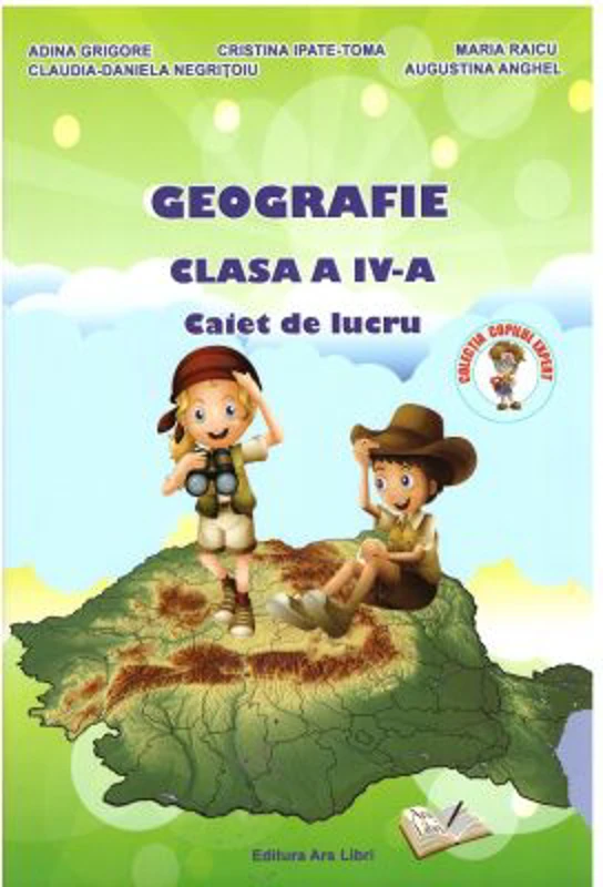 Geografie. Caiet de lucru, pentru clasa a 4-a - Adina Grigore
