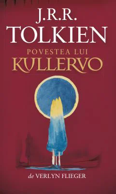 POVESTEA LUI KULLERVO - J. R. R. Tolkien