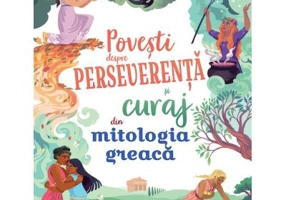 Povesti despre perseverenta si curaj din mitologia greaca