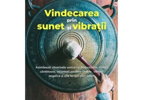 Vindecarea prin sunet si vibratii - Erica Longdon
