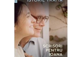 Istorie traita. Scrisori pentru Ioana - Pascal Bentoiu