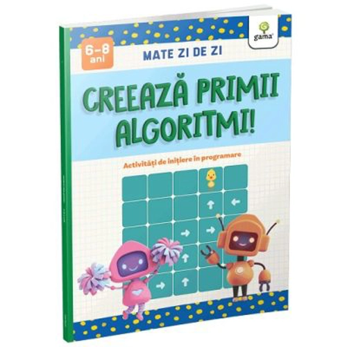 Creeaza primii algoritmi!