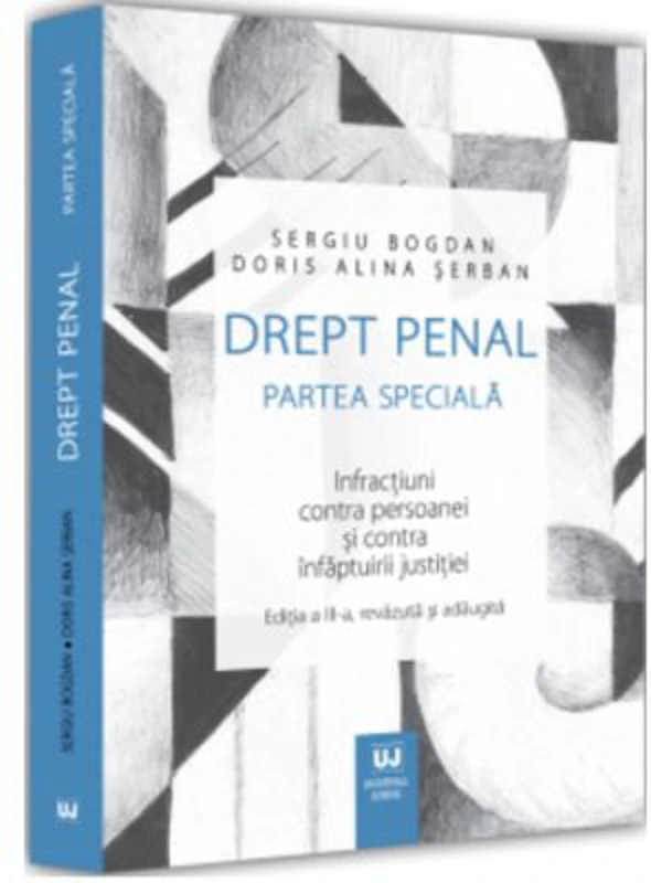 Drept penal. Partea speciala. Infractiuni contra persoanei si contra infaptuirii justitiei. Editia a III-a