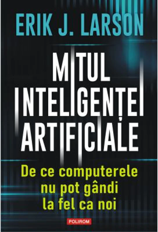 Mitul inteligentei artificiale - Erik J. Larson