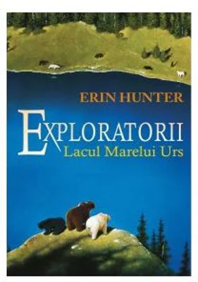 Exploratorii. Lacul Marelui Urs Cartea a II-a - Erin Hunter