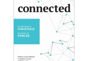 Connected. Puterea surprinzatoare a retelelor sociale si felul in care ne modeleaza viata - Nicholas A. Christakis