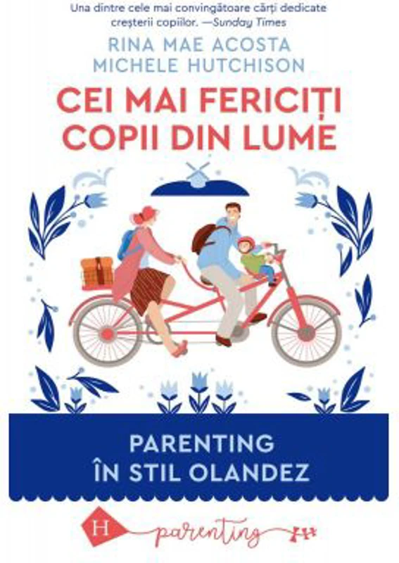 Cei mai fericiti copii din lume. Parenting in stil olandez - Rina Mae Acosta, Michele Hutchison